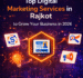 Top Digital Marketing Services in Rajkot to Grow Your Business in 2026